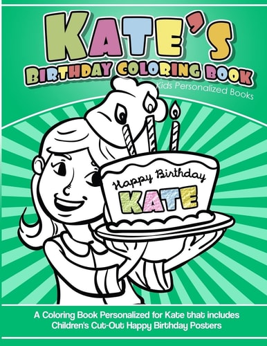 Kate's Birthday Coloring Book Kids Personalized Books A Coloring Book Personalized for Kate That Includes Children's Cut Out Happy Birthday Posters