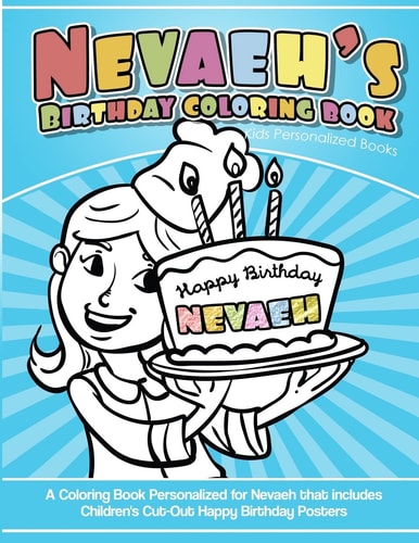 Nevaeh's Birthday Coloring Book Kids Personalized Books A Coloring Book Personalized for Nevaeh That Includes Children's Cut Out Happy Birthday Posters
