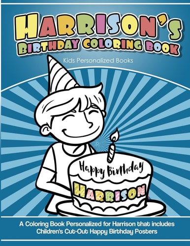 Harrison's Birthday Coloring Book Kids Personalized Books A Coloring Book Personalized for Harrison That Includes Children's Cut Out Happy Birthday Posters