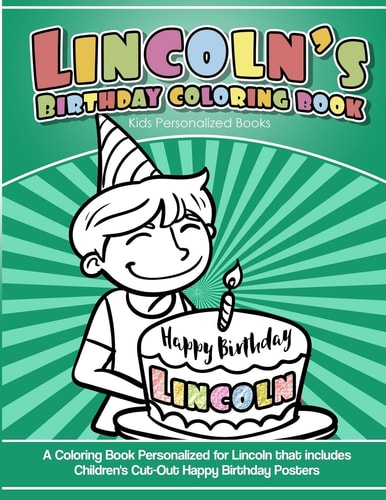 Lincoln's Birthday Coloring Book Kids Personalized Books A Coloring Book Personalized for Lincoln That Includes Children's Cut Out Happy Birthday Posters