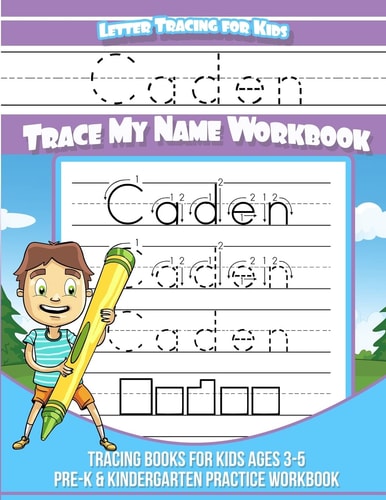 Caden Letter Tracing for Kids Trace My Name Workbook Tracing Books for Kids Ages 3 - 5 Pre-K and Kindergarten Practice Workbook