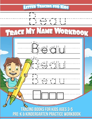 Beau Letter Tracing for Kids Trace My Name Workbook Tracing Books for Kids Ages 3 - 5 Pre-K and Kindergarten Practice Workbook