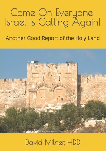 Come On Everyone Israel is Calling Again!: Another Good Report of the Holy Land