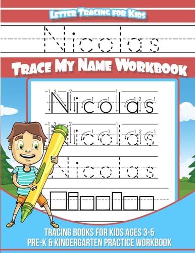 Nicolas Letter Tracing for Kids Trace My Name Workbook Tracing Books for Kids Ages 3 - 5 Pre-K and Kindergarten Practice Workbook