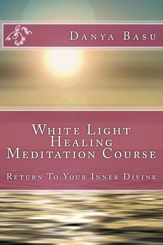 White Light Healing Meditation Course Return To Your Inner Divine