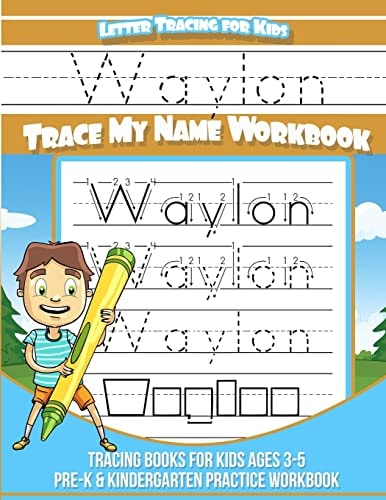 Waylon Letter Tracing for Kids Trace My Name Workbook Tracing Books for Kids Ages 3 - 5 Pre-K and Kindergarten Practice Workbook