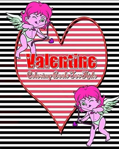 Valentine Coloring Book for Kids Plus Bonus: This Book for Kids Contains Coloring, Mazes, Dot to Dot, Counting and Find the Differences Games!