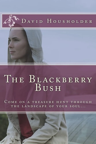 The Blackberry Bush Come on a Treasure Hunt Through the Landscape of Your Soul