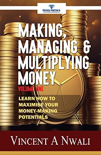 Making, Managing and Multiplying Money Learn How to Maximise Your Money-Making Potentials