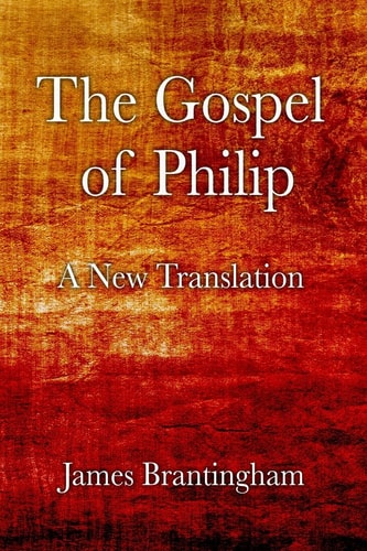 The Gospel of Philip A New Translation