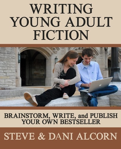 Writing Young Adult Fiction Brainstorm, Write and Publish Your Own Bestseller