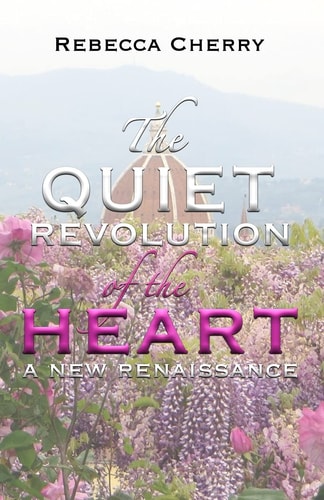 The Quiet Revolution of the Heart A New Renaissance
