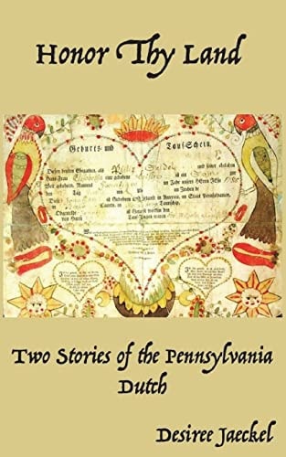 Honor Thy Land Two Stories of the Pennsylvania Dutch