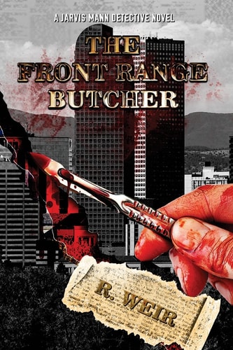 The Front Range Butcher A Jarvis Mann Detective Novel