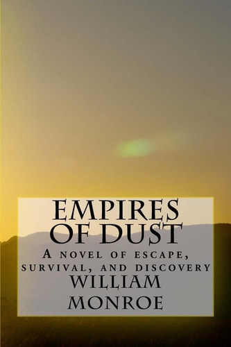 Empires of Dust A Novel of Escape, Survival, and Discovery