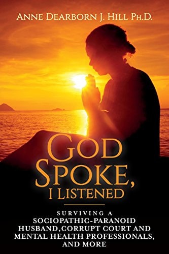 God Spoke, I Listened Volume 2: Surviving a Sociopathic-Paranoid Husband, Corrupt Court and Mental Health Professionals, and More