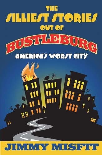 The Silliest Stories Out of Bustleburg