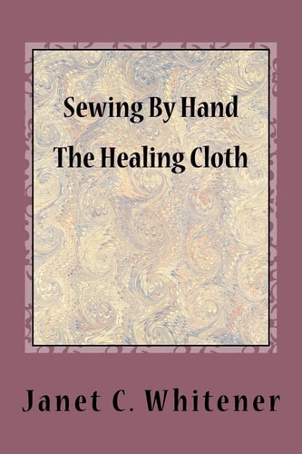 Sewing By Hand The Healing Cloth