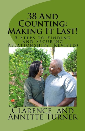 38 And Counting Making It Last!: 5 Steps to Finding and Securing Relationships (Revised)