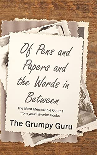 Of Pens and Papers and the Words in Between The Most Memorable Quotes from Your Favorite Books
