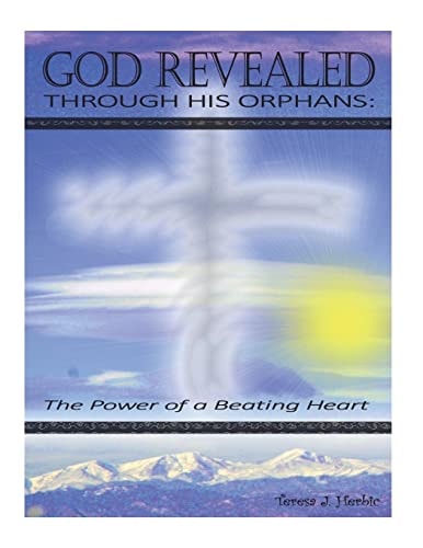 God Revealed Through His Orphans The Power of a Beating Heart