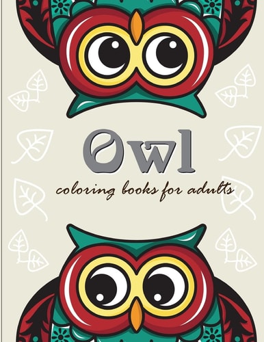 Owl Coloring Books for Adults Owl Coloring Books for Adults ( An Owl Coloring Book for Adults and Kids )