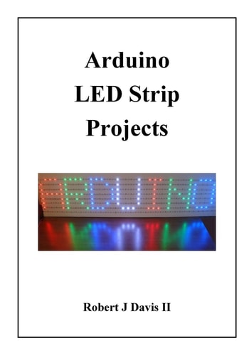 Arduino LED Strip Projects How to Build LED Signs with Addressable LED's