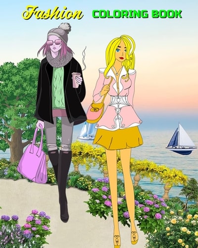 Fashion Coloring Book Fashion and Style Trends 2018 - Celebrity Fashion Trends, Lovely Outfits for Adults, Teens and Girls