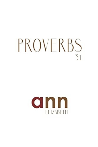 Proverbs 31 - Ann Elizabeth