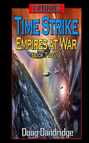 Exodus Empires at War: Book 12: Time Strike.
