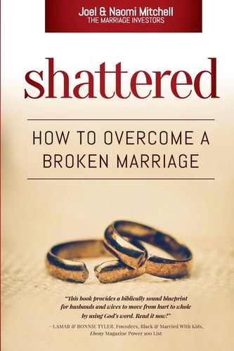 Shattered How to Overcome a Broken Marriage