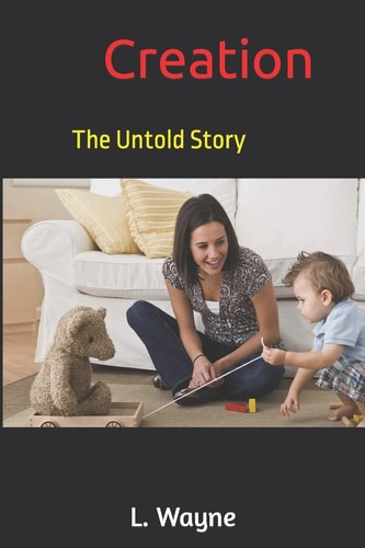 Creation The Untold Story