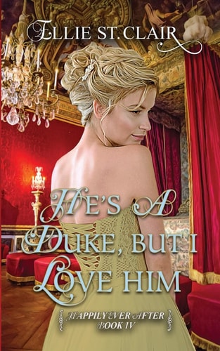 He's a Duke, But I Love Him A Historical Regency Romance