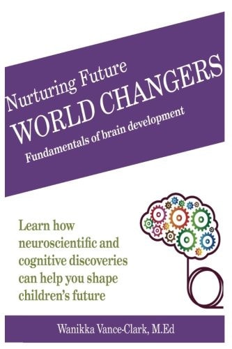 Nurturing Future World Changers Fundamentals of Brain Development