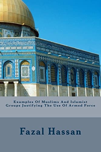 Examples Of Muslims And Islamist Groups Justifying The Use Of Armed Force