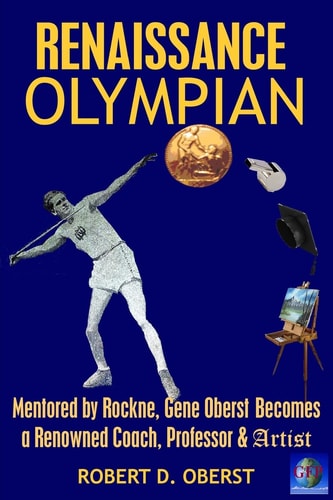Renaissance Olympian Mentored by Rockne, Gene Oberst Becomes a Renowned Coach, Professor & Artist