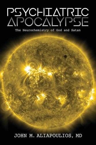Psychiatric Apocalypse The Neurochemistry of God and Satan