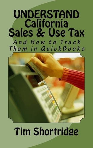 UNDERSTAND California Sales and Use Tax And How to Track Them in QuickBooks