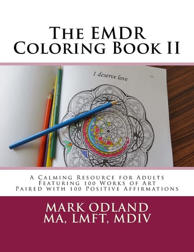 The EMDR Coloring Book II A Calming Resource for Adults - Featuring 100 Works of Art Paired with 100 Positive Affirmations