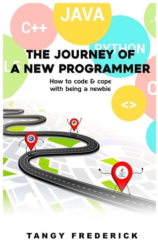 The Journey Of A New Programmer How to Code and Cope with Being a Newbie