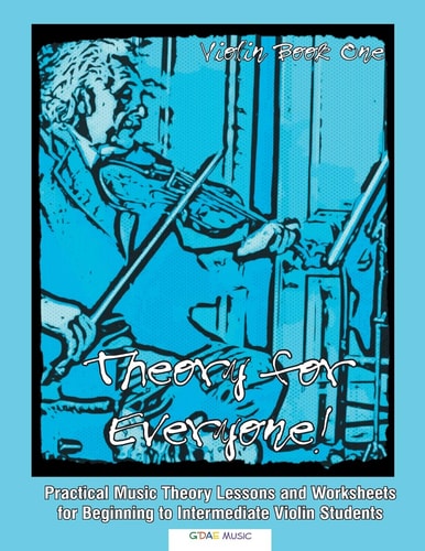 Theory For Everyone! Violin Book 1 Practical Music Theory Lessons and Worksheets for Beginning to Intermediate Violin Students