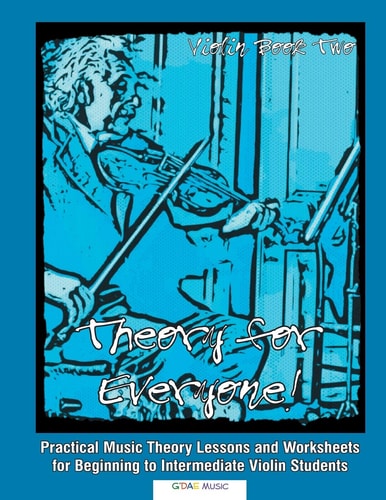 Theory for Everyone! Violin Book 2 Practical Music Theory Lessons and Worksheets for Beginning to Intermediate Violin Students