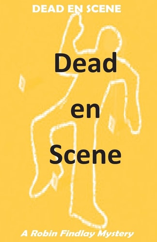 Dead en Scene A Robin Findlay Mystery