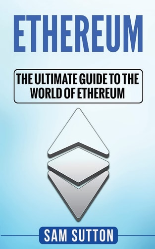 Ethereum The Ultimate Guide to the World of Ethereum