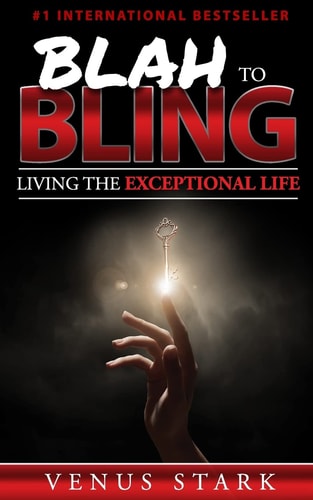 Blah to Bling Living the Exceptional Life