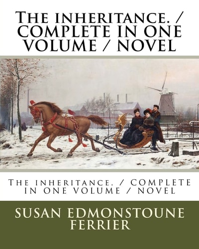 The Inheritance. / COMPLETE in ONE VOLUME / NOVEL