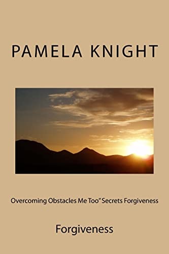 Overcoming Obstacles Me Too" Secrets Forgiveness