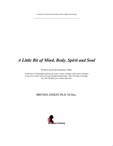 Little Bit Of Mind, Body,Spirit And Soul Words to arouse the memories within.