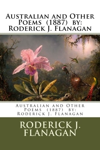 Australian and Other Poems (1887) by Roderick J. Flanagan