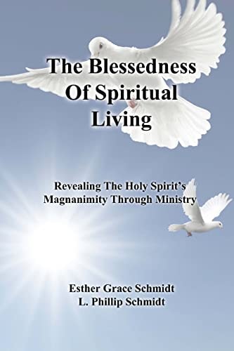 The Blessedness Of Spiritual Living Revealing The Holy Spirit's Magnanimity Through Ministry
